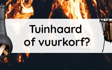 Tuinhaard of vuurkorf?